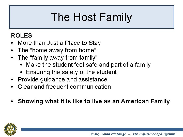 The Host Family ROLES • More than Just a Place to Stay • The