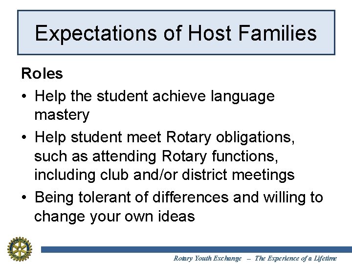 Expectations of Host Families Roles • Help the student achieve language mastery • Help