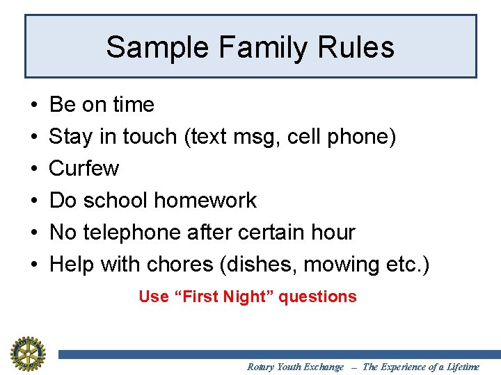 Sample Family Rules • • • Be on time Stay in touch (text msg,