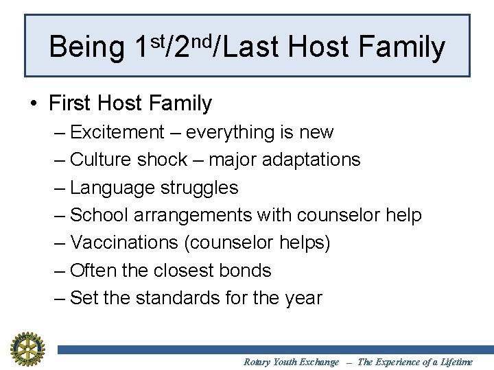 Being 1 st/2 nd/Last Host Family • First Host Family – Excitement – everything