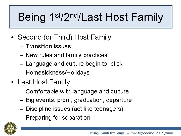 Being 1 st/2 nd/Last Host Family • Second (or Third) Host Family – –
