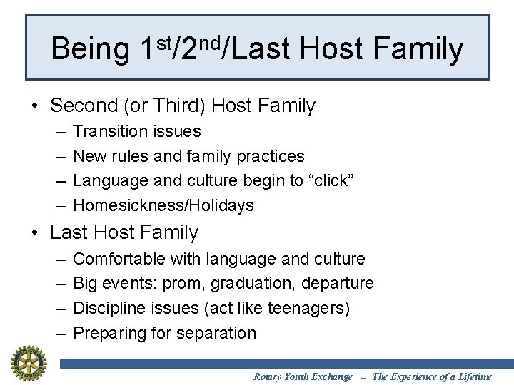 Being 1 st/2 nd/Last Host Family • Second (or Third) Host Family – –