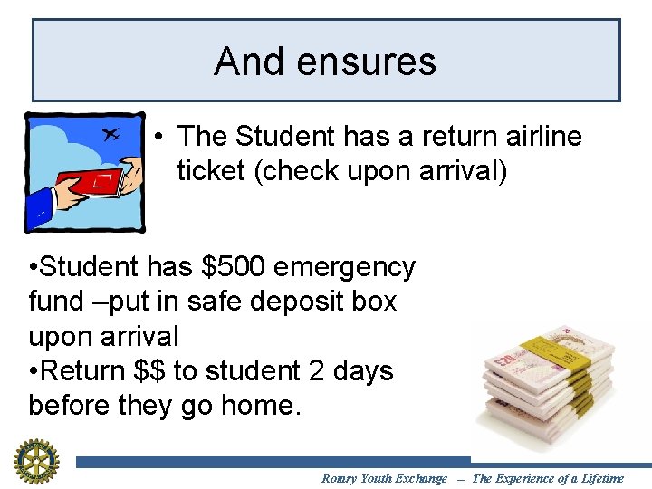 And ensures • The Student has a return airline ticket (check upon arrival) •