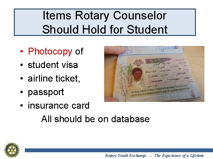 Items Rotary Counselor Should Hold for Student • • • Photocopy of student visa