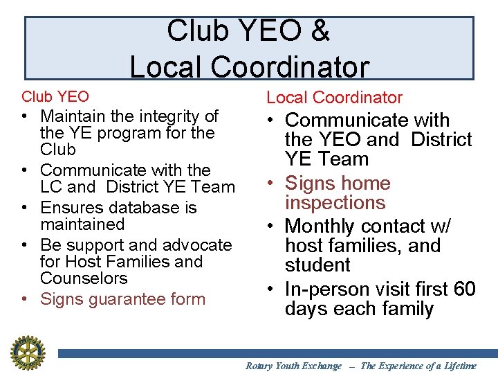 Club YEO & Local Coordinator Club YEO • Maintain the integrity of the YE