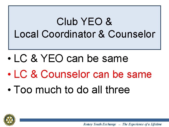 Club YEO & Local Coordinator & Counselor • LC & YEO can be same