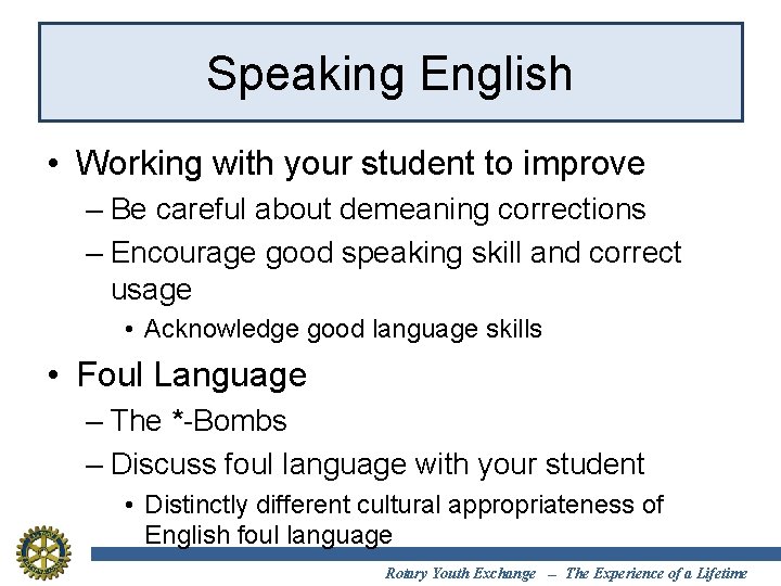 Speaking English • Working with your student to improve – Be careful about demeaning