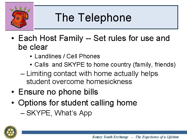 The Telephone • Each Host Family -- Set rules for use and be clear