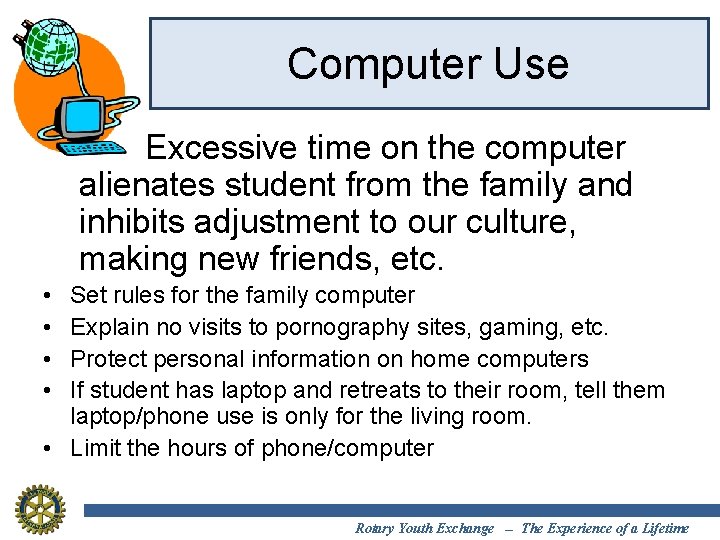 Computer Use Excessive time on the computer alienates student from the family and inhibits