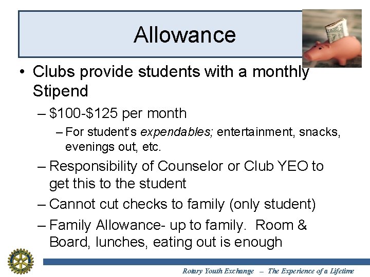 Allowance • Clubs provide students with a monthly Stipend – $100 -$125 per month