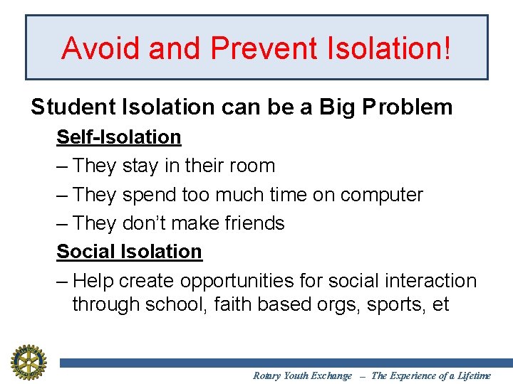 Avoid and Prevent Isolation! Student Isolation can be a Big Problem Self-Isolation – They