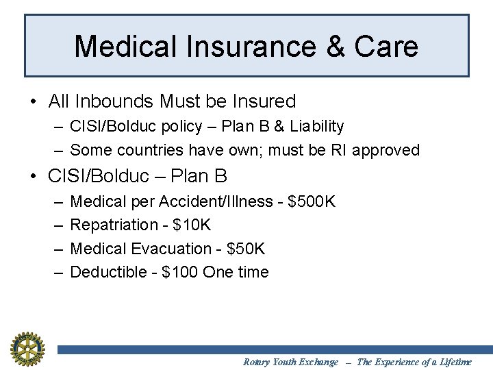 Medical Insurance & Care • All Inbounds Must be Insured – CISI/Bolduc policy –