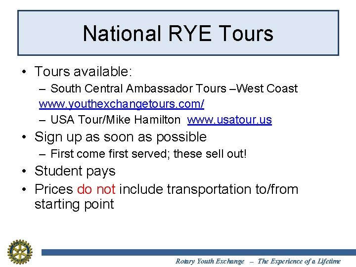 National RYE Tours • Tours available: – South Central Ambassador Tours –West Coast www.