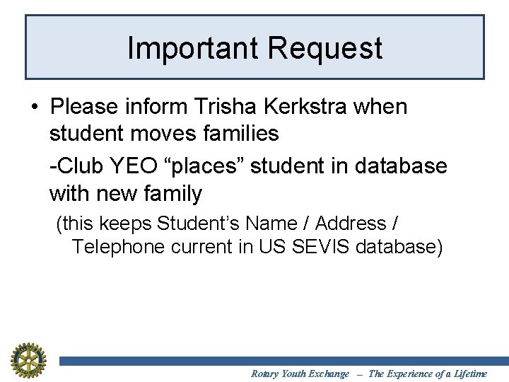 Important Request • Please inform Trisha Kerkstra when student moves families -Club YEO “places”