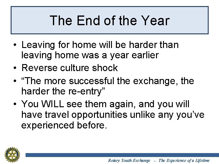 The End of the Year • Leaving for home will be harder than leaving