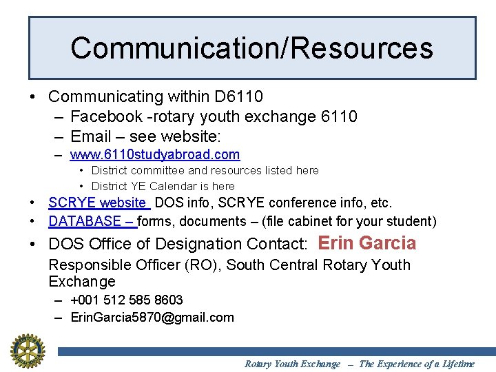 Communication/Resources • Communicating within D 6110 – Facebook -rotary youth exchange 6110 – Email