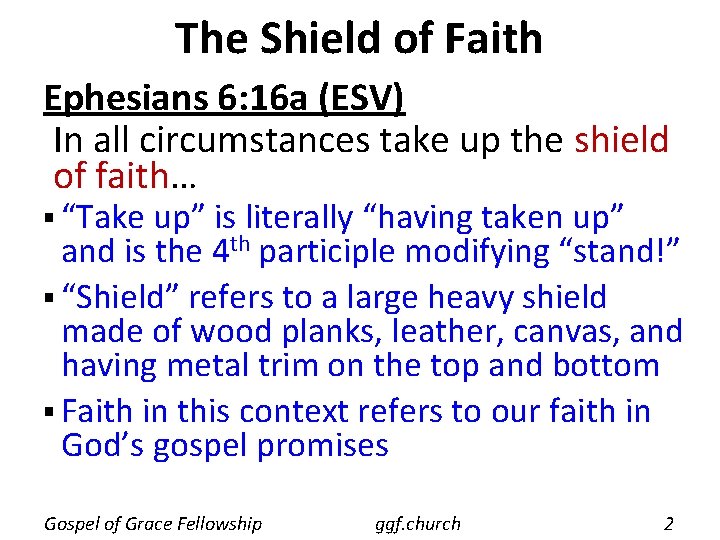 The Shield of Faith Ephesians 6: 16 a (ESV) In all circumstances take up