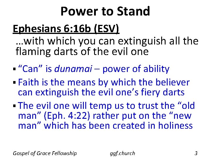 Power to Stand Ephesians 6: 16 b (ESV) …with which you can extinguish all