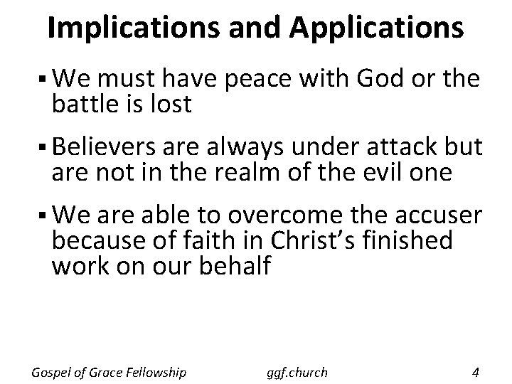 Implications and Applications § We must have peace with God or the battle is