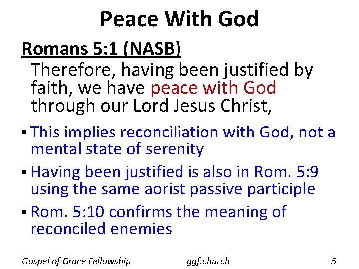 Peace With God Romans 5: 1 (NASB) Therefore, having been justified by faith, we