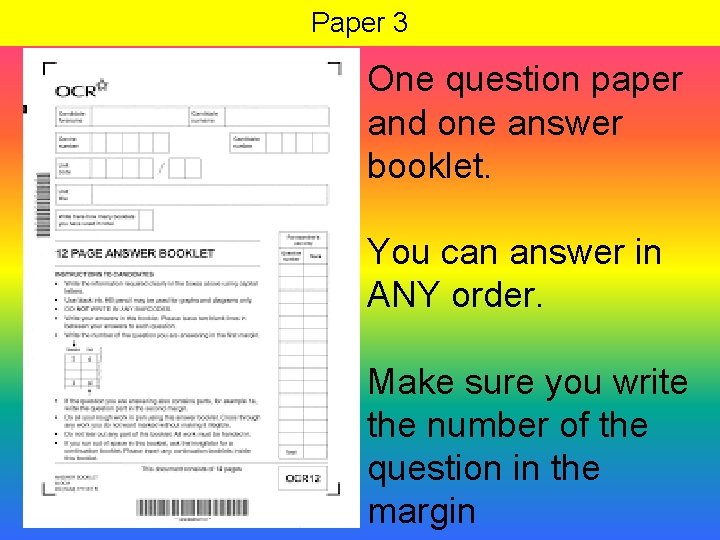 Paper 3 One question paper and one answer booklet. You can answer in ANY