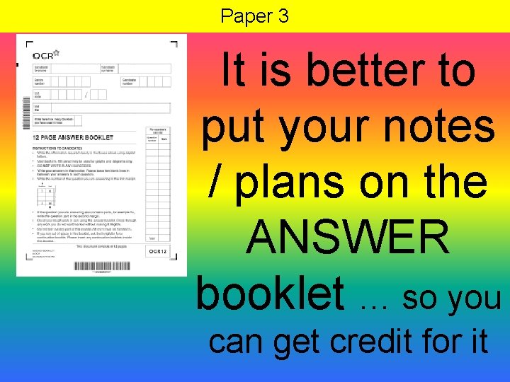 Paper 3 It is better to put your notes / plans on the ANSWER