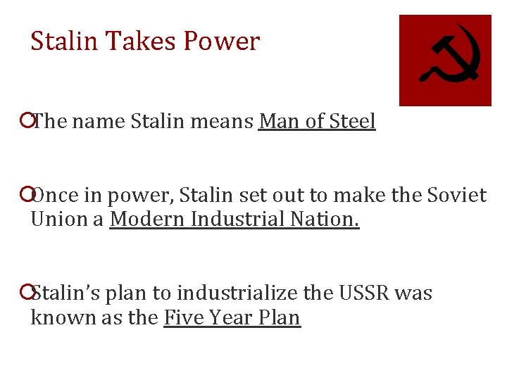 Stalin Takes Power ¡The name Stalin means Man of Steel ¡Once in power, Stalin