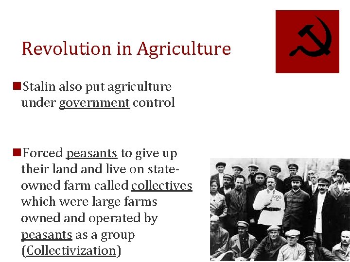 Revolution in Agriculture n. Stalin also put agriculture under government control n. Forced peasants