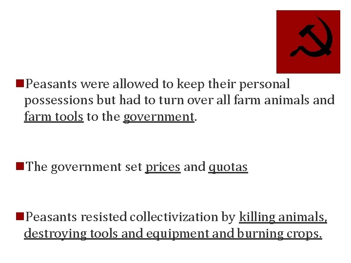 n. Peasants were allowed to keep their personal possessions but had to turn over