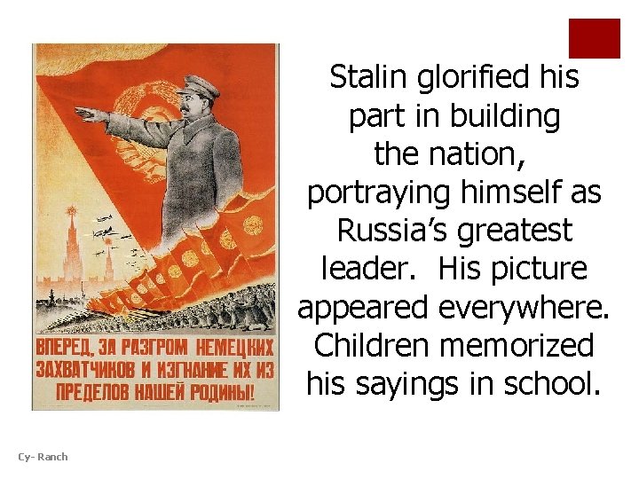 Stalin glorified his part in building the nation, portraying himself as Russia’s greatest leader.