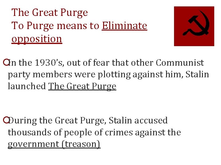 The Great Purge To Purge means to Eliminate opposition ¡In the 1930’s, out of