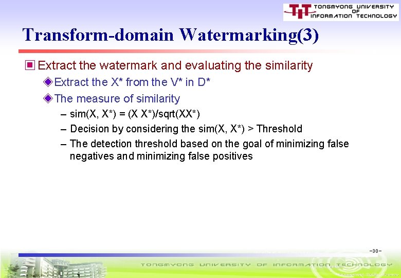 Transform-domain Watermarking(3) ▣ Extract the watermark and evaluating the similarity ◈Extract the X* from