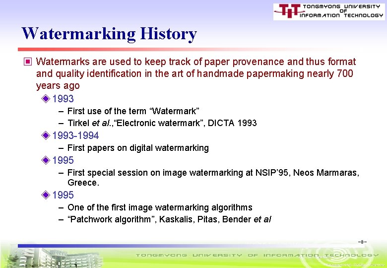 Watermarking History ▣ Watermarks are used to keep track of paper provenance and thus