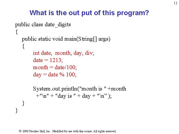 12 What is the out put of this program? public class date_digits { public 12 What is the out put of this program? public class date_digits { public
