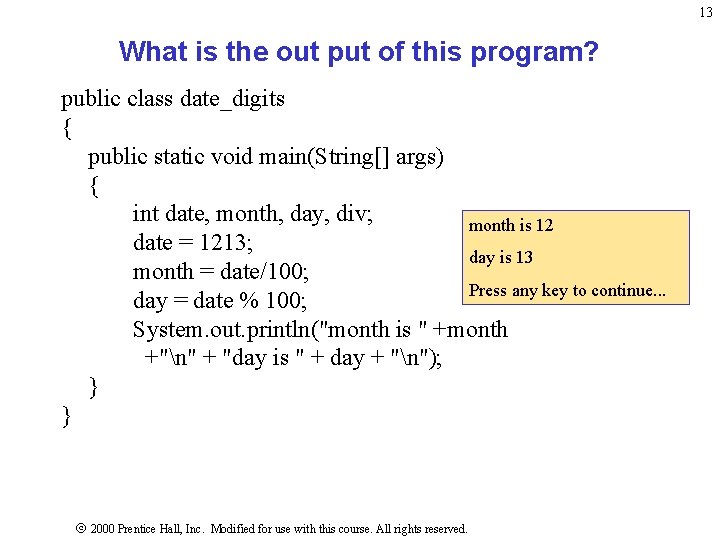 13 What is the out put of this program? public class date_digits { public 13 What is the out put of this program? public class date_digits { public