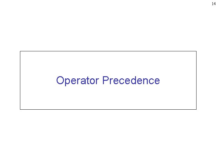 14 Operator Precedence 14 Operator Precedence