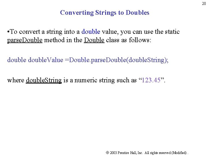 20 Converting Strings to Doubles • To convert a string into a double value, 20 Converting Strings to Doubles • To convert a string into a double value,