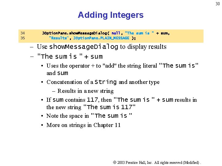 30 Adding Integers 34 35 JOption. Pane. show. Message. Dialog( null, "The sum is 30 Adding Integers 34 35 JOption. Pane. show. Message. Dialog( null, "The sum is