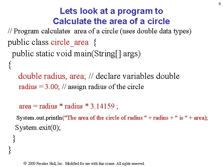 Lets look at a program to Calculate the area of a circle // Program Lets look at a program to Calculate the area of a circle // Program
