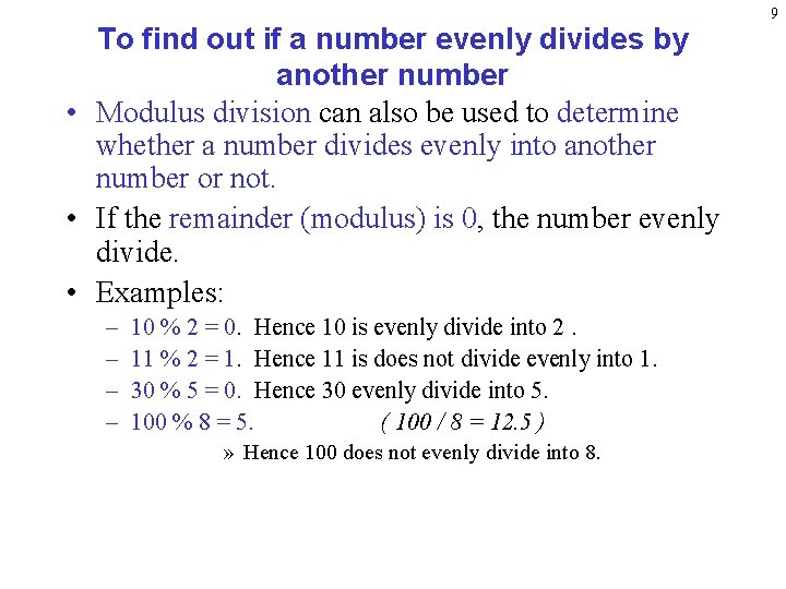 To find out if a number evenly divides by another number • Modulus division To find out if a number evenly divides by another number • Modulus division