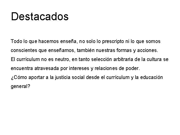 Destacados Todo lo que hacemos enseña, no solo lo prescripto ni lo que somos Destacados Todo lo que hacemos enseña, no solo lo prescripto ni lo que somos