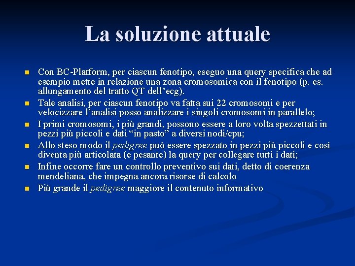 La soluzione attuale n n n Con BC-Platform, per ciascun fenotipo, eseguo una query