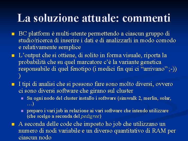 La soluzione attuale: commenti n n n BC platform è multi-utente permettendo a ciascun