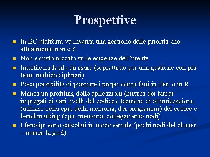 Prospettive n n n In BC platform va inserita una gestione delle priorità che
