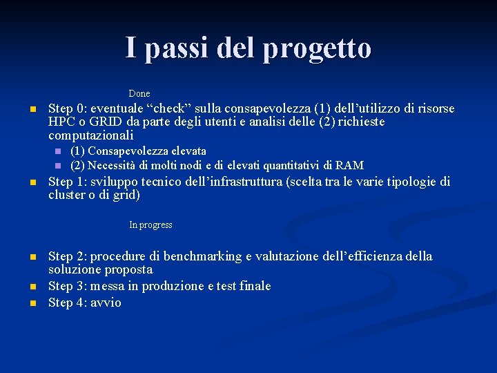 I passi del progetto Done n Step 0: eventuale “check” sulla consapevolezza (1) dell’utilizzo