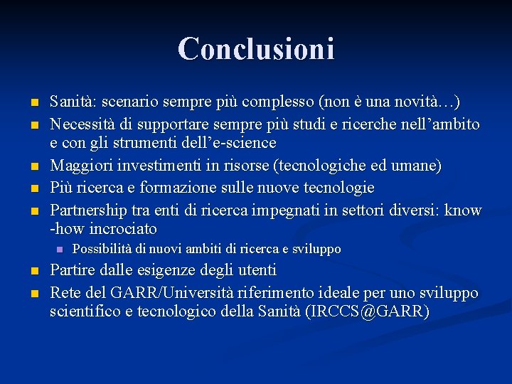 Conclusioni n n n Sanità: scenario sempre più complesso (non è una novità…) Necessità