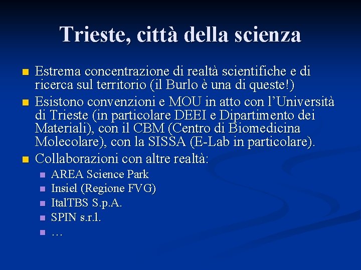 Trieste, città della scienza n n n Estrema concentrazione di realtà scientifiche e di
