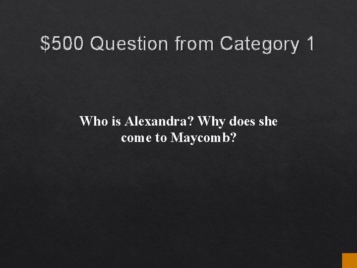 $500 Question from Category 1 Who is Alexandra? Why does she come to Maycomb? $500 Question from Category 1 Who is Alexandra? Why does she come to Maycomb?