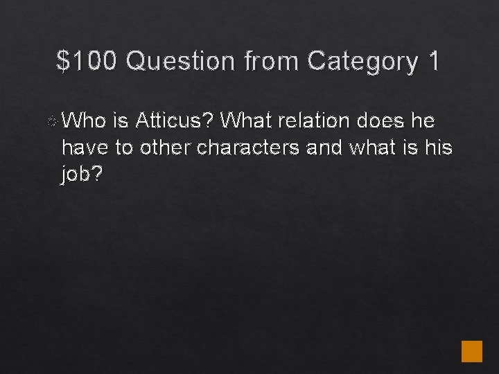 $100 Question from Category 1 Who is Atticus? What relation does he have to $100 Question from Category 1 Who is Atticus? What relation does he have to