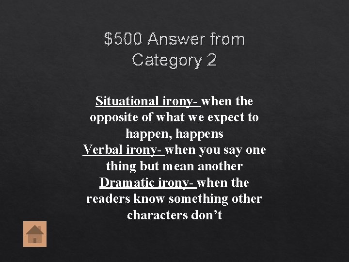 $500 Answer from Category 2 Situational irony- when the opposite of what we expect $500 Answer from Category 2 Situational irony- when the opposite of what we expect